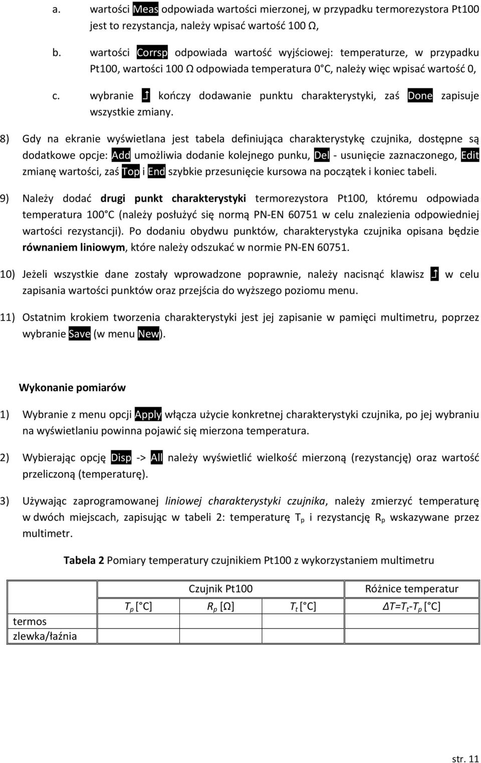 wybranie ończy dodawanie pnt charaterystyi, zaś Done zapisje wszystie zmiany.