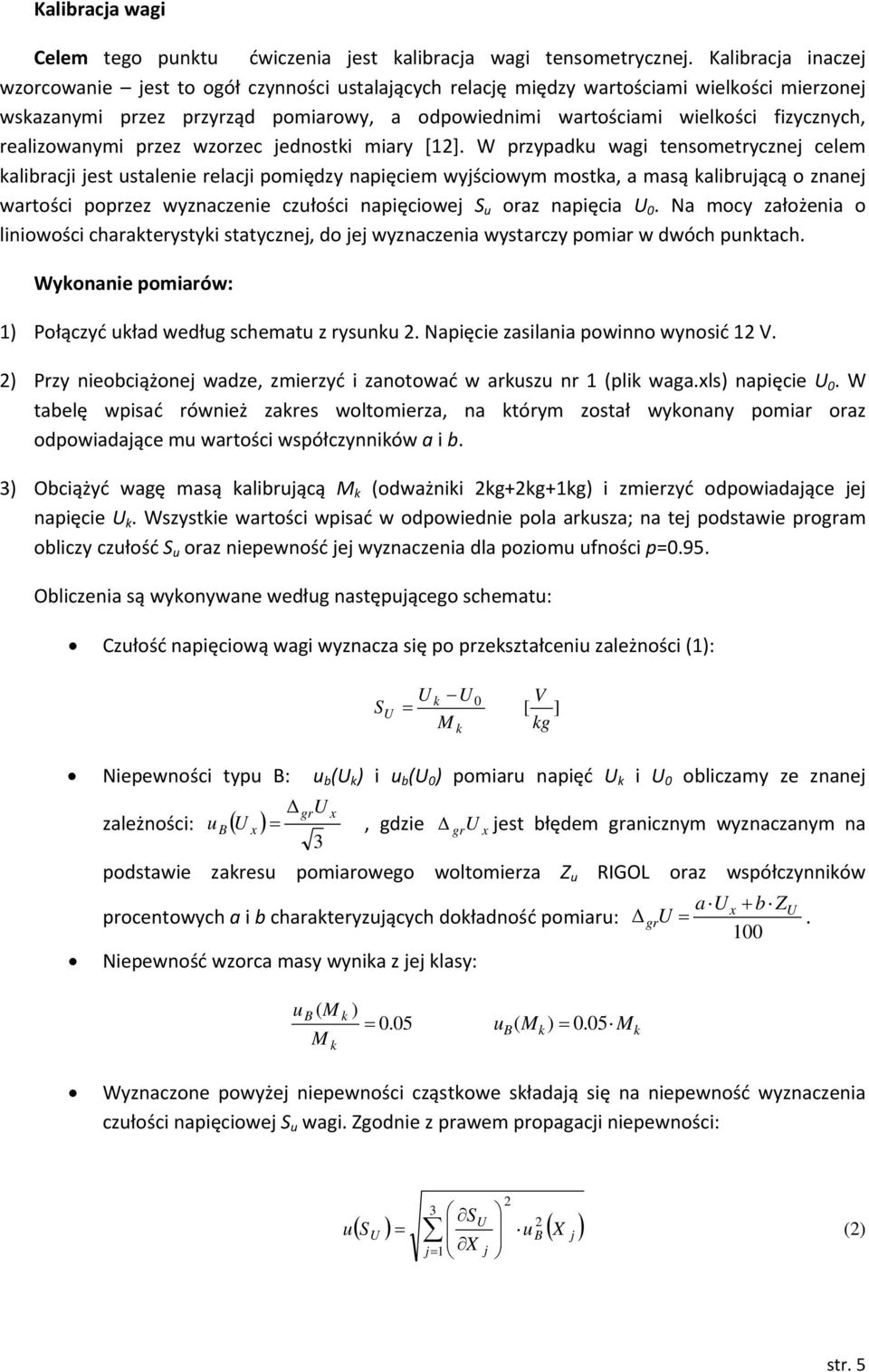 realizowanymi przez wzorzec jednosti miary [1].