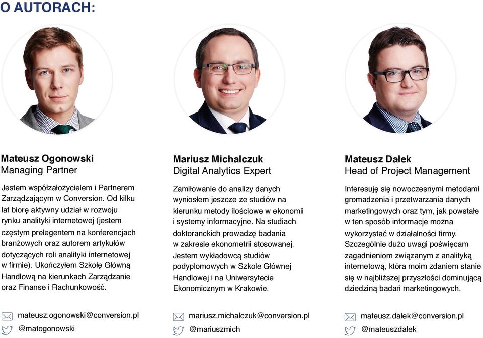 informacyjne. Na studiach częstym prelegentem na konferencjach branżowych oraz autorem artykułów doktoranckich prowadzę badania w zakresie ekonometrii stosowanej.