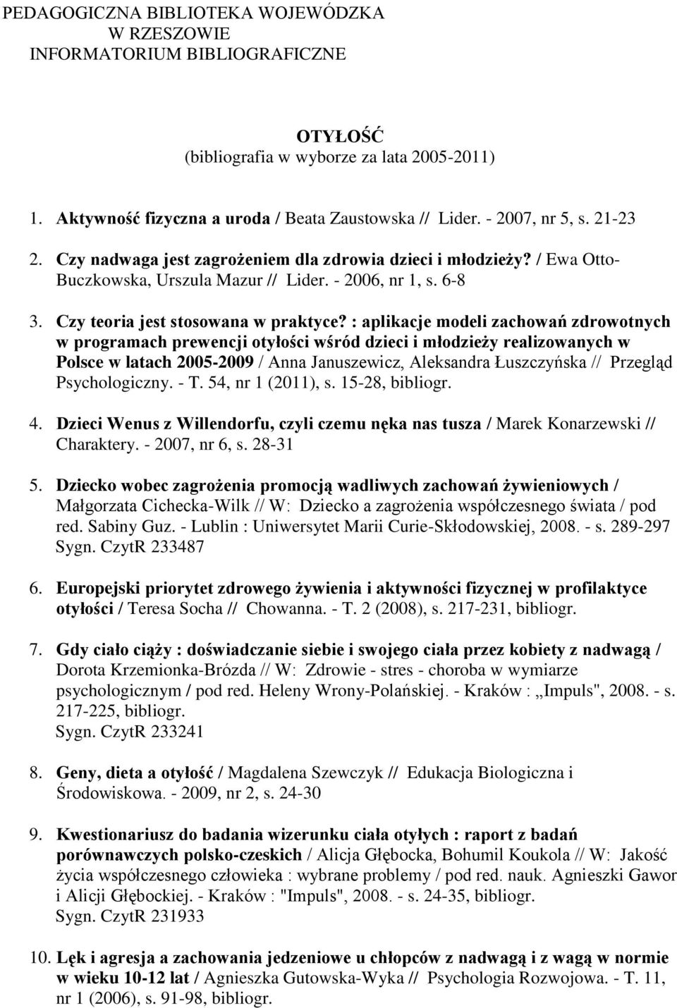 : aplikacje modeli zachowań zdrowotnych w programach prewencji otyłości wśród dzieci i młodzieży realizowanych w Polsce w latach 2005-2009 / Anna Januszewicz, Aleksandra Łuszczyńska // Przegląd