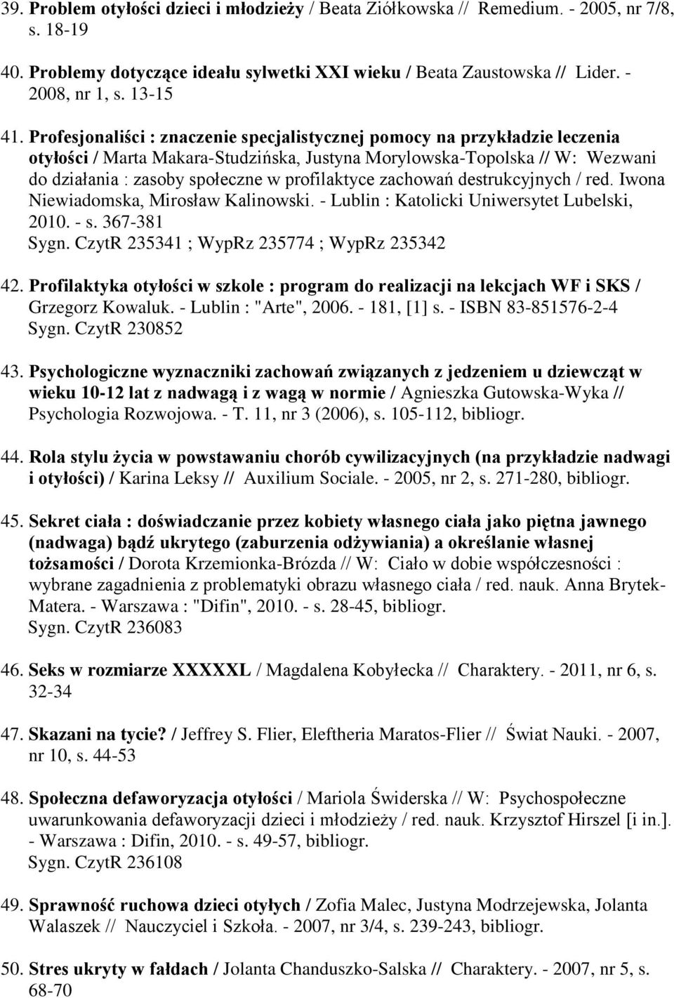 Profesjonaliści : znaczenie specjalistycznej pomocy na przykładzie leczenia otyłości / Marta Makara-Studzińska, Justyna Morylowska-Topolska // W: Wezwani do działania : zasoby społeczne w
