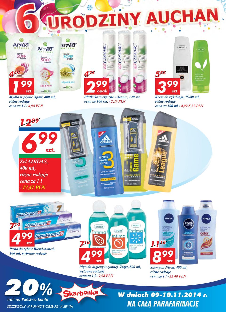 4 99 Pasta do zębów Blend-a-med, 100 ml, wybrane rodzaje 7 18 4 99 Płyn do higieny intymnej Ziaja, 500 ml, wybrane rodzaje cena