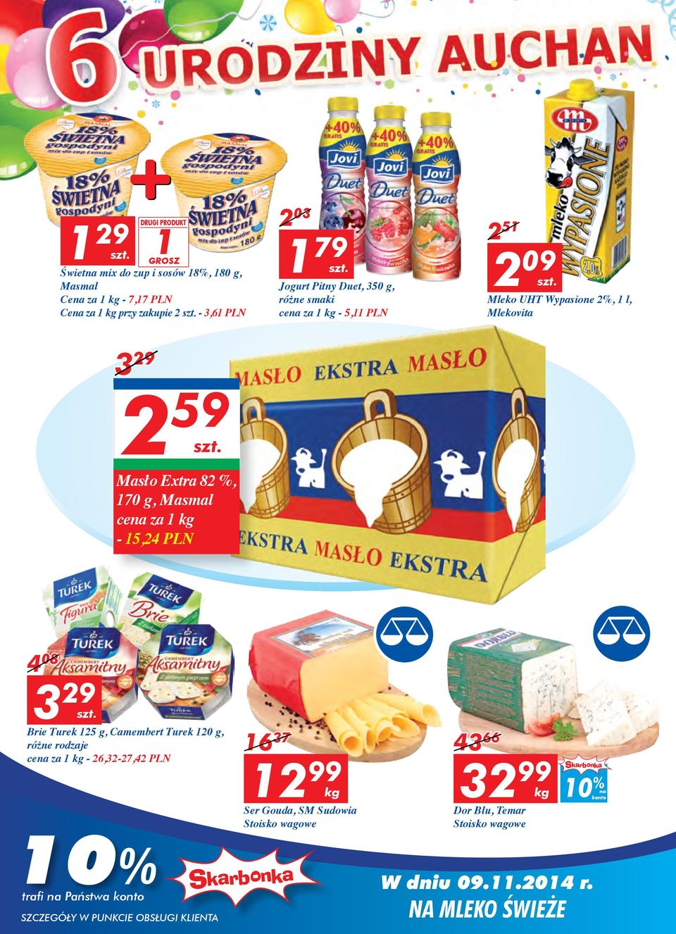 Extra 82 %, 170 g, Masmal cena za 1-15,24 PLN 4 08 3 29 Brie Turek 125 g, Camembert Turek 120 g, cena za 1-26,32-27,42 PLN 16 37 12