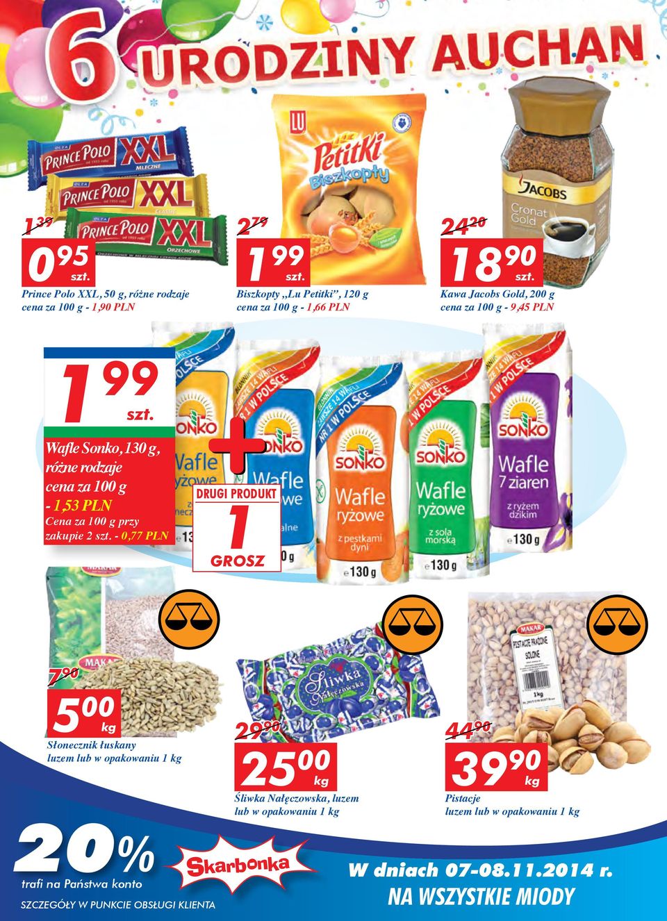 przy zakupie 2-0,77 PLN DRUGI PRODUKT 1 GROSZ 7 90 5 00 Słonecznik łuskany luzem lub w opakowaniu 1 29 90 25 00 Śliwka