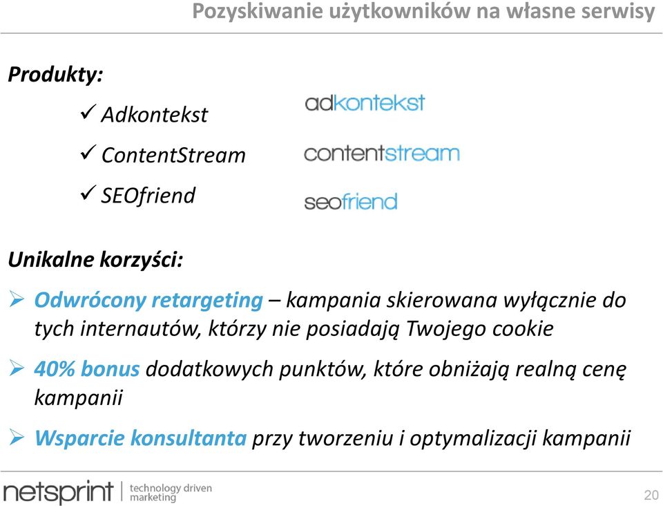 którzy nie posiadają Twojego cookie 40% bonus dodatkowych punktów, które obniżają realną cenę