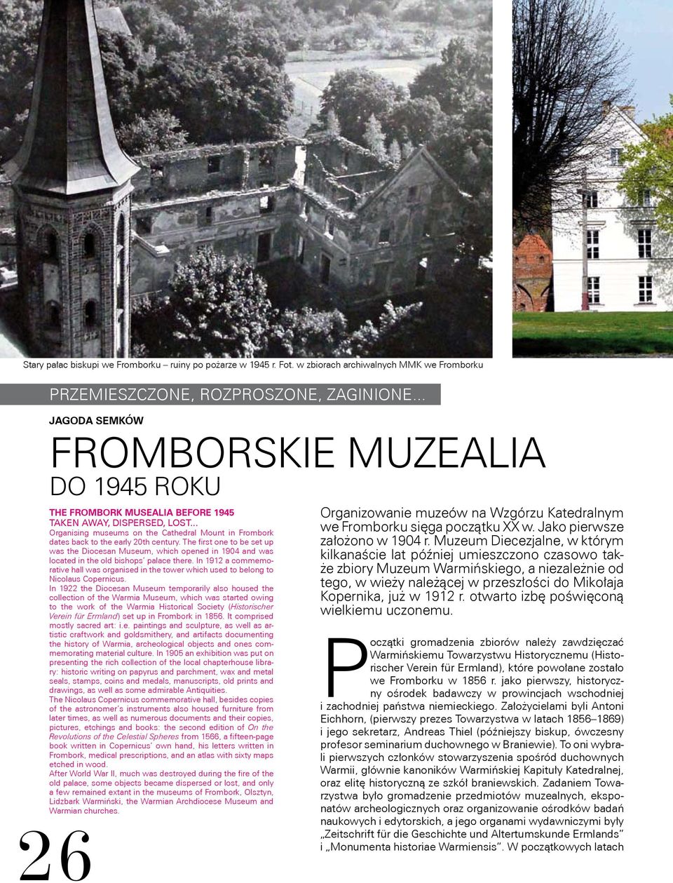 .. Organising museums on the Cathedral Mount in Frombork dates back to the early 20th century.