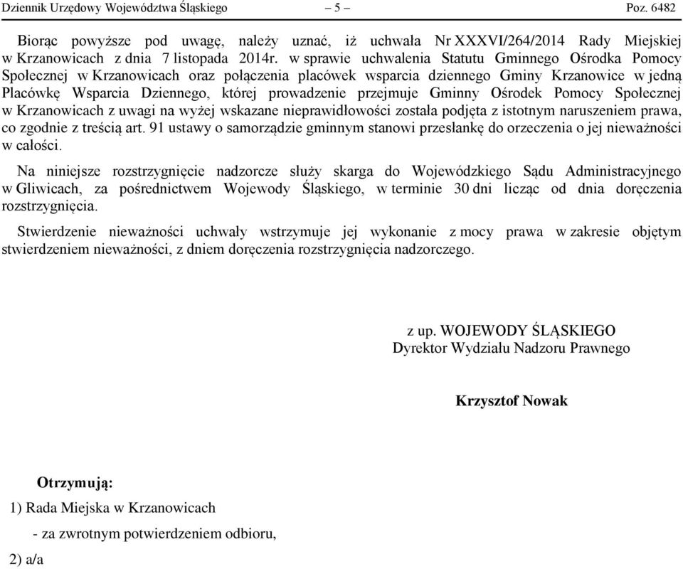 przejmuje Gminny Ośrodek Pomocy Społecznej w Krzanowicach z uwagi na wyżej wskazane nieprawidłowości została podjęta z istotnym naruszeniem prawa, co zgodnie z treścią art.