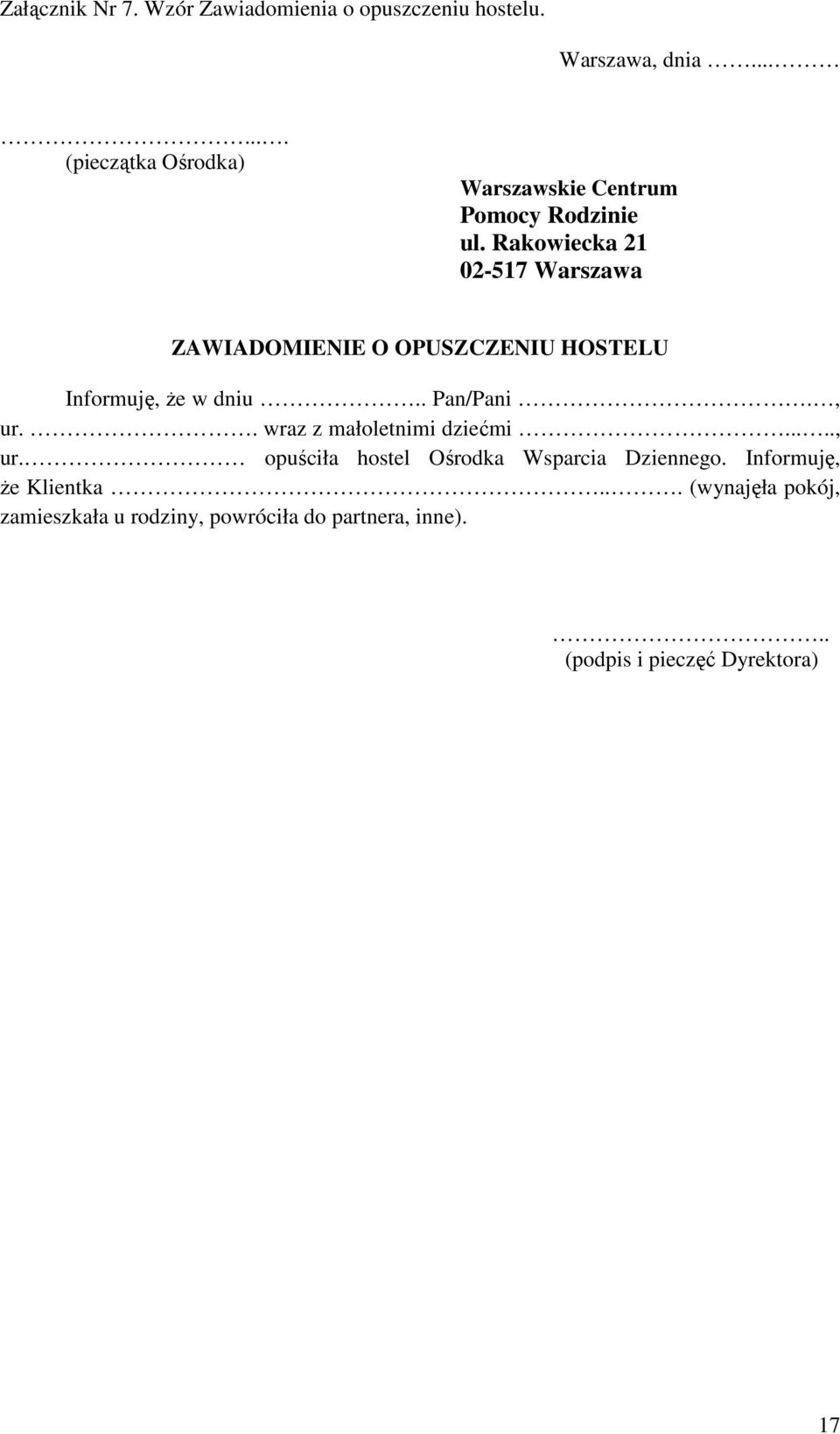 Rakowiecka 21 02-517 Warszawa ZAWIADOMIENIE O OPUSZCZENIU HOSTELU Informuję, Ŝe w dniu.. Pan/Pani., ur.