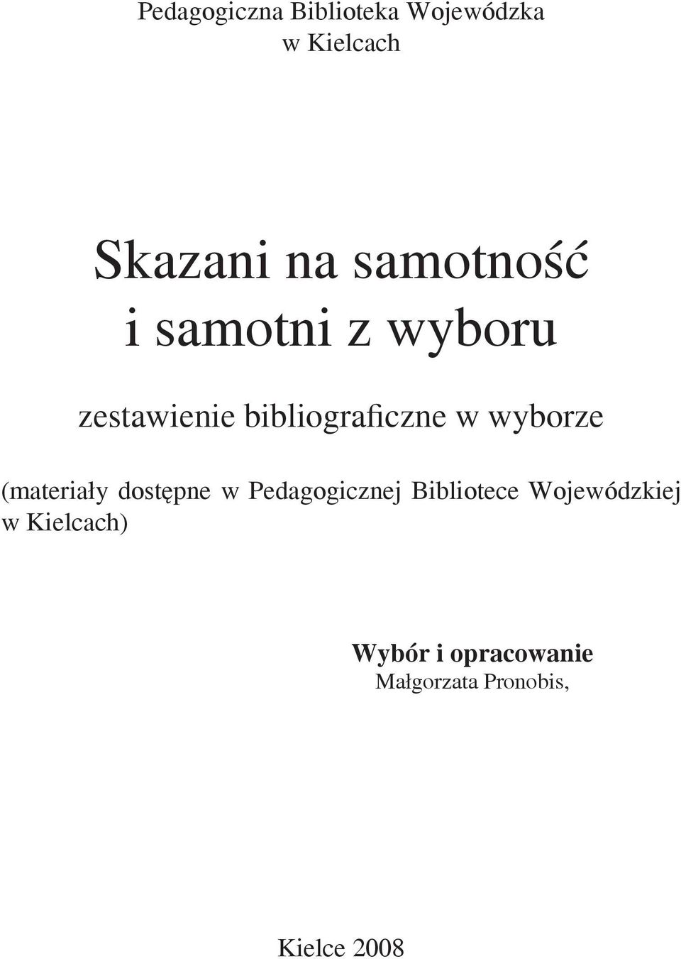 wyborze (materiały dostępne w Pedagogicznej Bibliotece