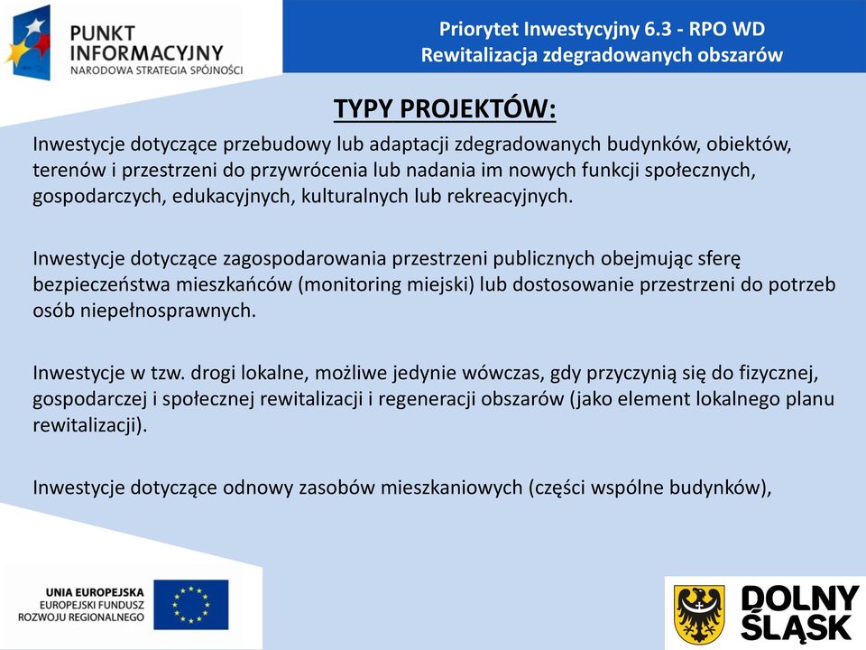 nadania im nowych funkcji społecznych, gospodarczych, edukacyjnych, kulturalnych lub rekreacyjnych.