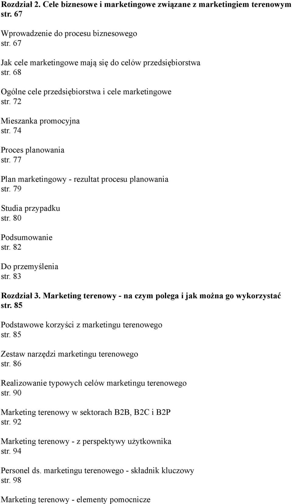 82 str. 83 Rozdział 3. Marketing terenowy - na czym polega i jak można go wykorzystać str. 85 Podstawowe korzyści z marketingu terenowego str. 85 Zestaw narzędzi marketingu terenowego str.