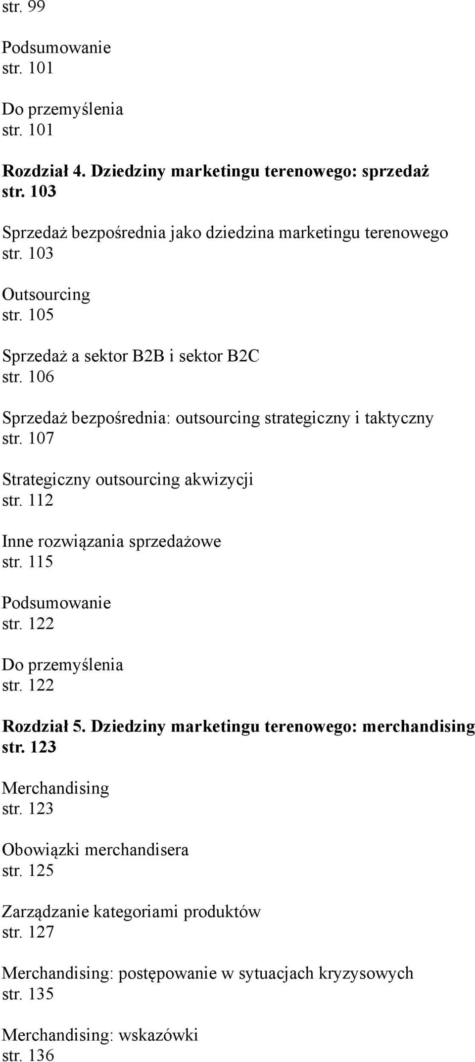 107 Strategiczny outsourcing akwizycji str. 112 Inne rozwiązania sprzedażowe str. 115 str. 122 str. 122 Rozdział 5.