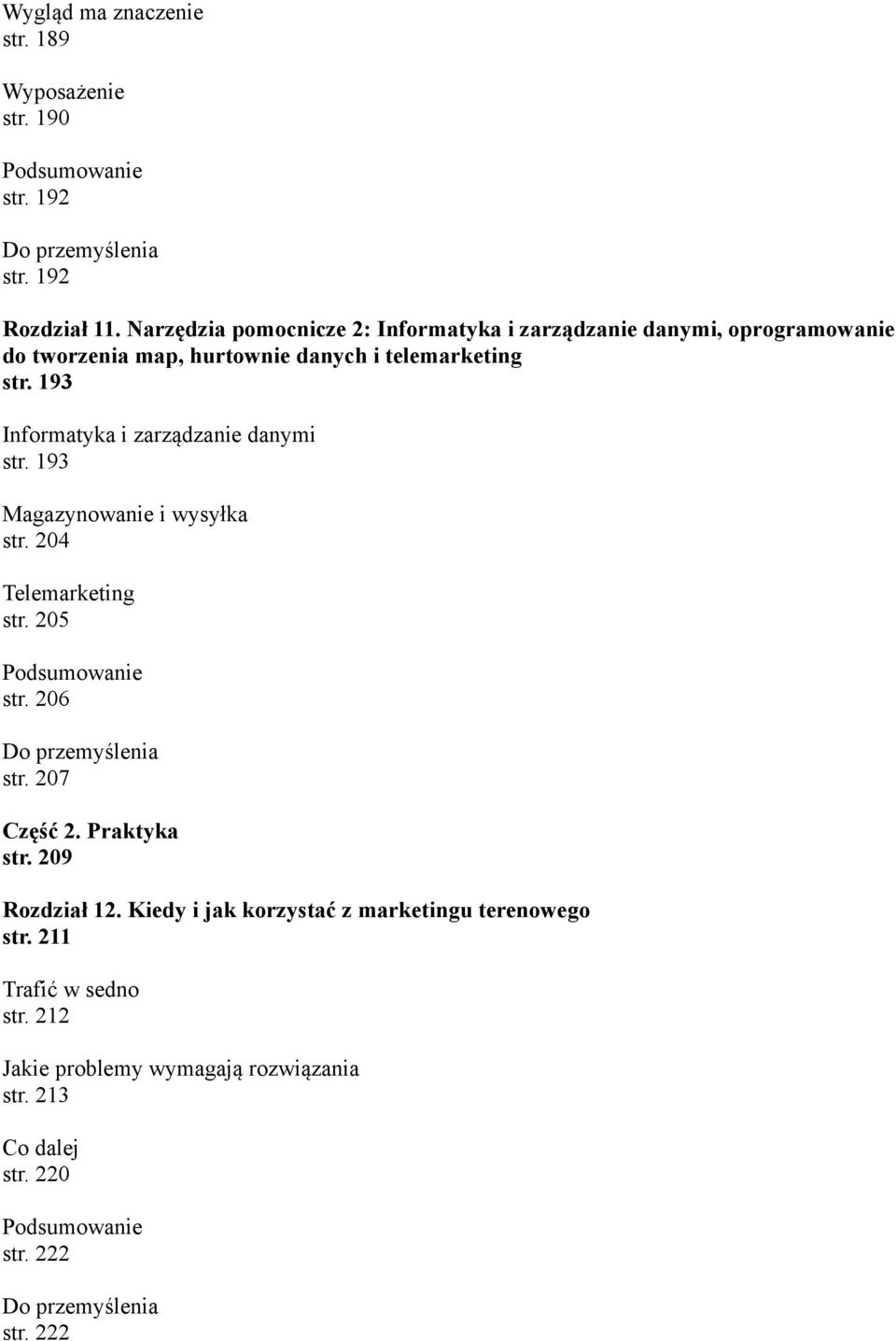 193 Informatyka i zarządzanie danymi str. 193 Magazynowanie i wysyłka str. 204 Telemarketing str. 205 str. 206 str. 207 Część 2.