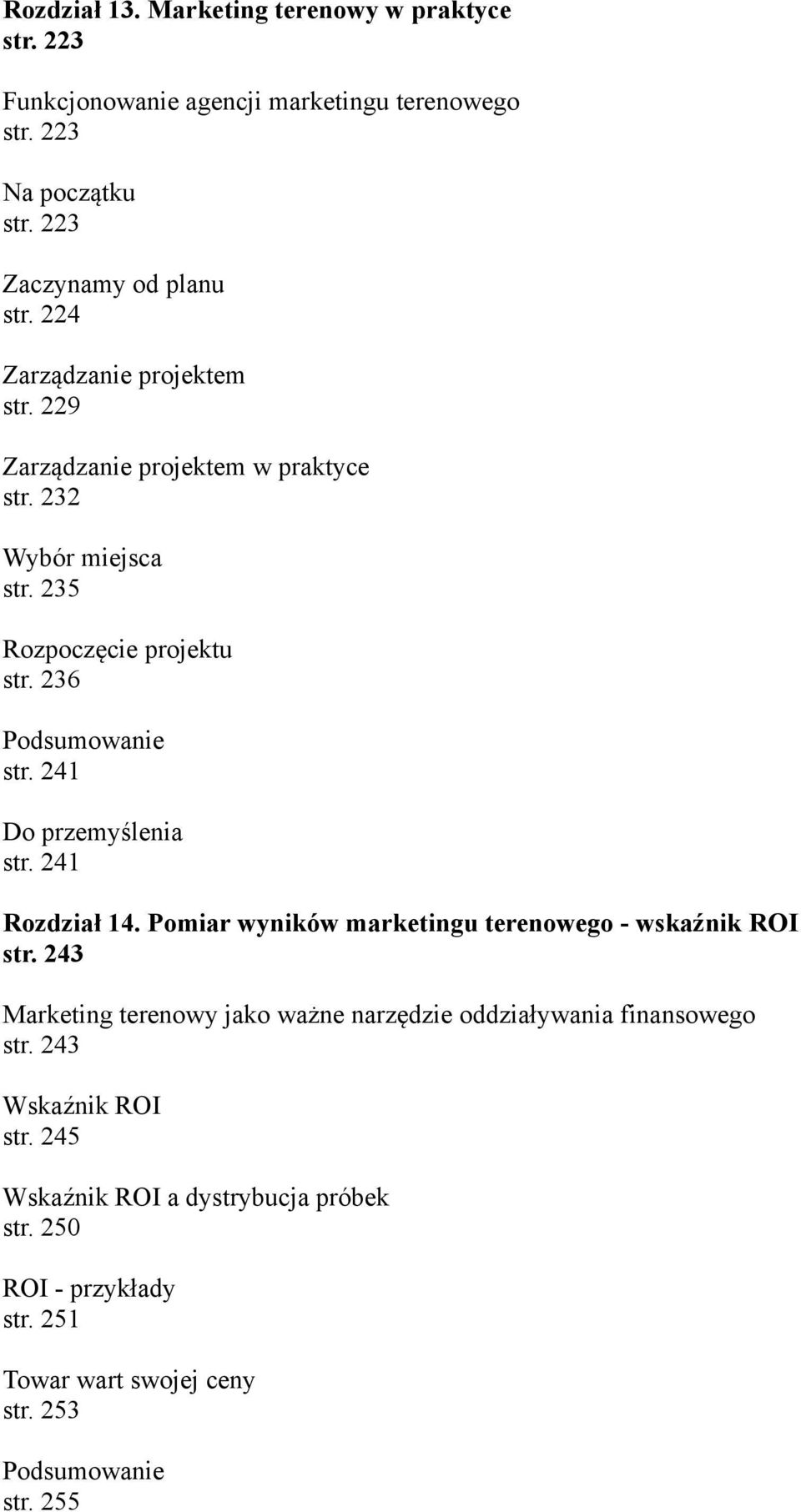 235 Rozpoczęcie projektu str. 236 str. 241 str. 241 Rozdział 14. Pomiar wyników marketingu terenowego - wskaźnik ROI str.