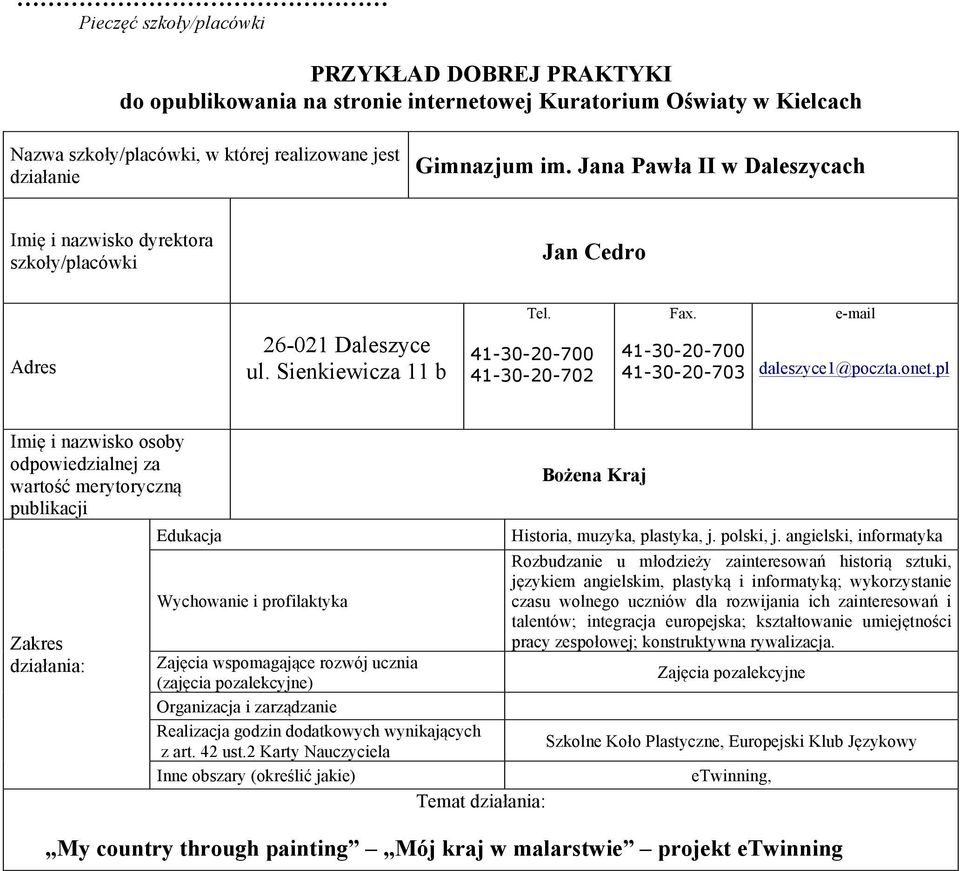 Sienkiewicza 11 b 41-30-20-700 41-30-20-702 41-30-20-700 41-30-20-703 daleszyce1@poczta.onet.