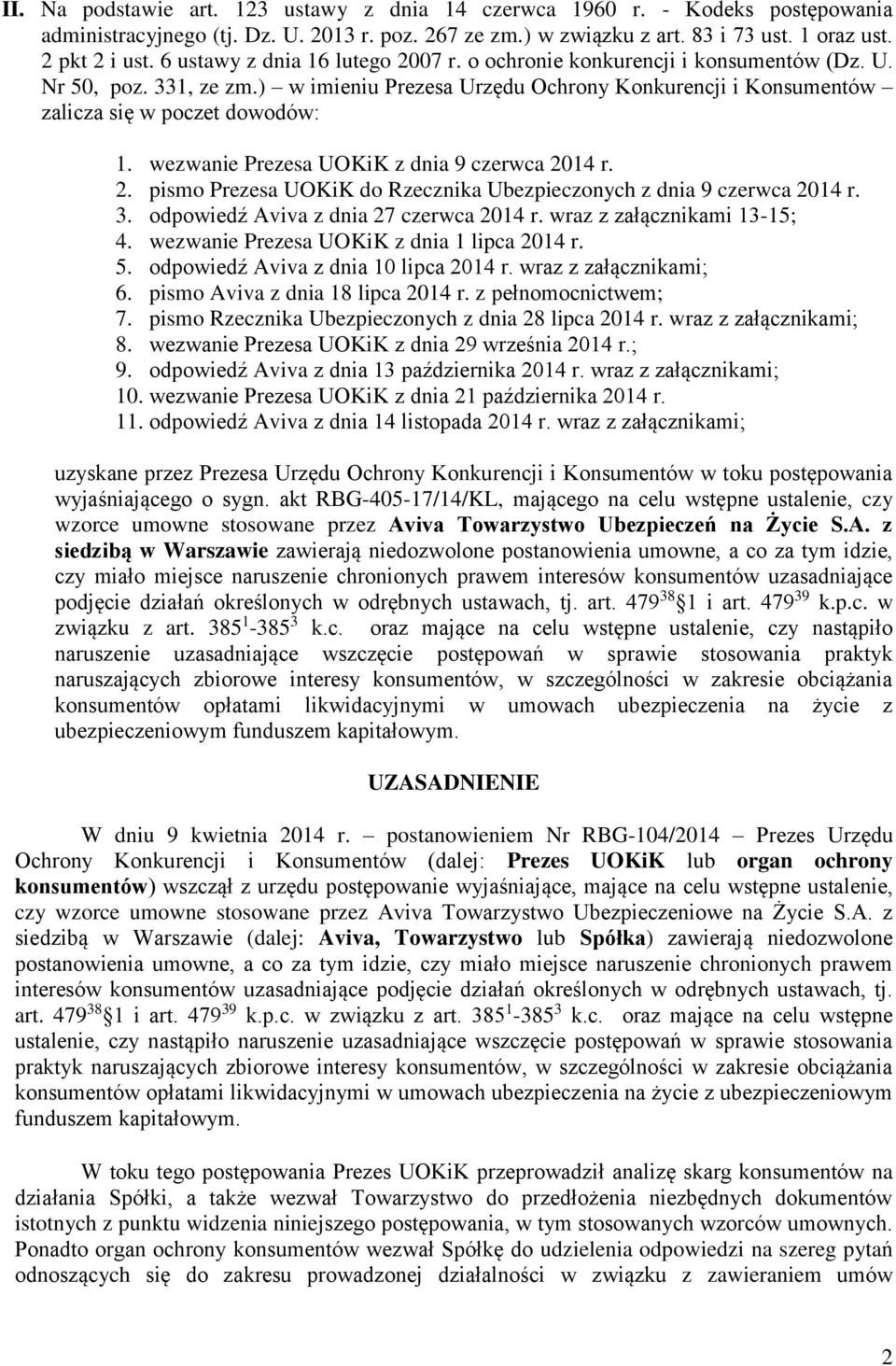 wezwanie Prezesa UOKiK z dnia 9 czerwca 2014 r. 2. pismo Prezesa UOKiK do Rzecznika Ubezpieczonych z dnia 9 czerwca 2014 r. 3. odpowiedź Aviva z dnia 27 czerwca 2014 r. wraz z załącznikami 13-15; 4.