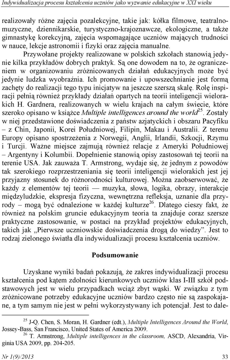 Przywołane projekty realizowane w polskich szkołach stanowią jedynie kilka przykładów dobrych praktyk.