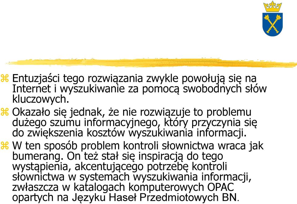 wyszukiwania informacji. W ten sposób problem kontroli słownictwa wraca jak bumerang.