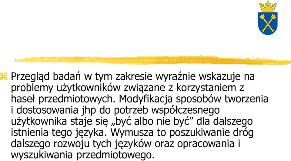 Modyfikacja sposobów tworzenia i dostosowania jhp do potrzeb współczesnego użytkownika staje