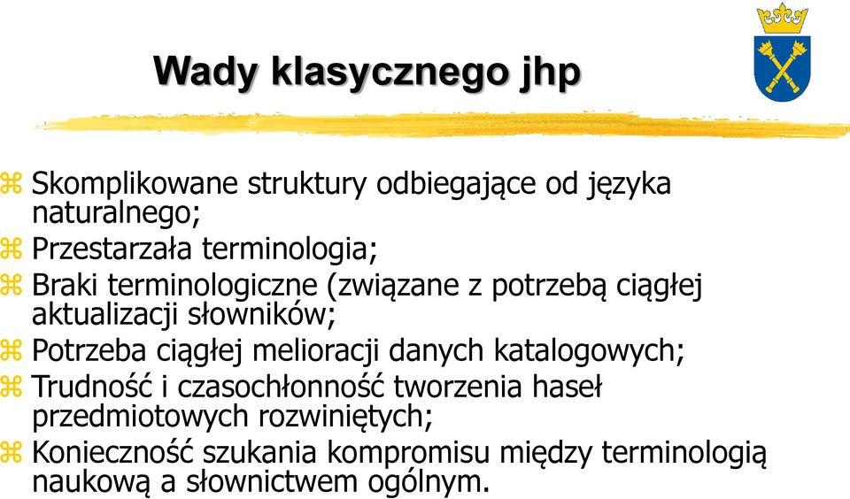 Potrzeba ciągłej melioracji danych katalogowych; Trudność i czasochłonność tworzenia haseł