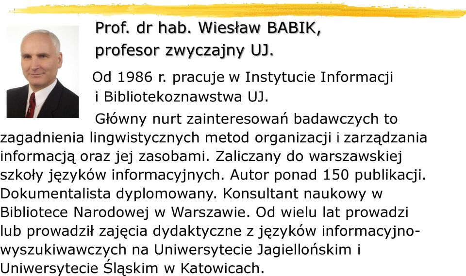 Zaliczany do warszawskiej szkoły języków informacyjnych. Autor ponad 150 publikacji. Dokumentalista dyplomowany.