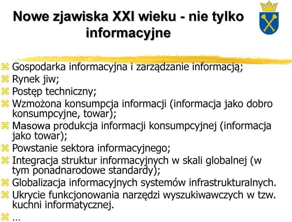 jako towar); Powstanie sektora informacyjnego; Integracja struktur informacyjnych w skali globalnej (w tym ponadnarodowe