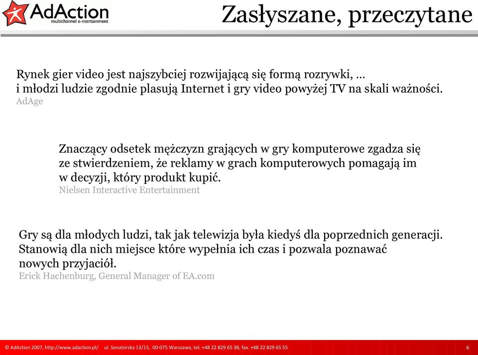 AdAge Znaczący odsetek mężczyzn grających w gry komputerowe zgadza się ze stwierdzeniem, że reklamy w grach komputerowych pomagają im w decyzji,