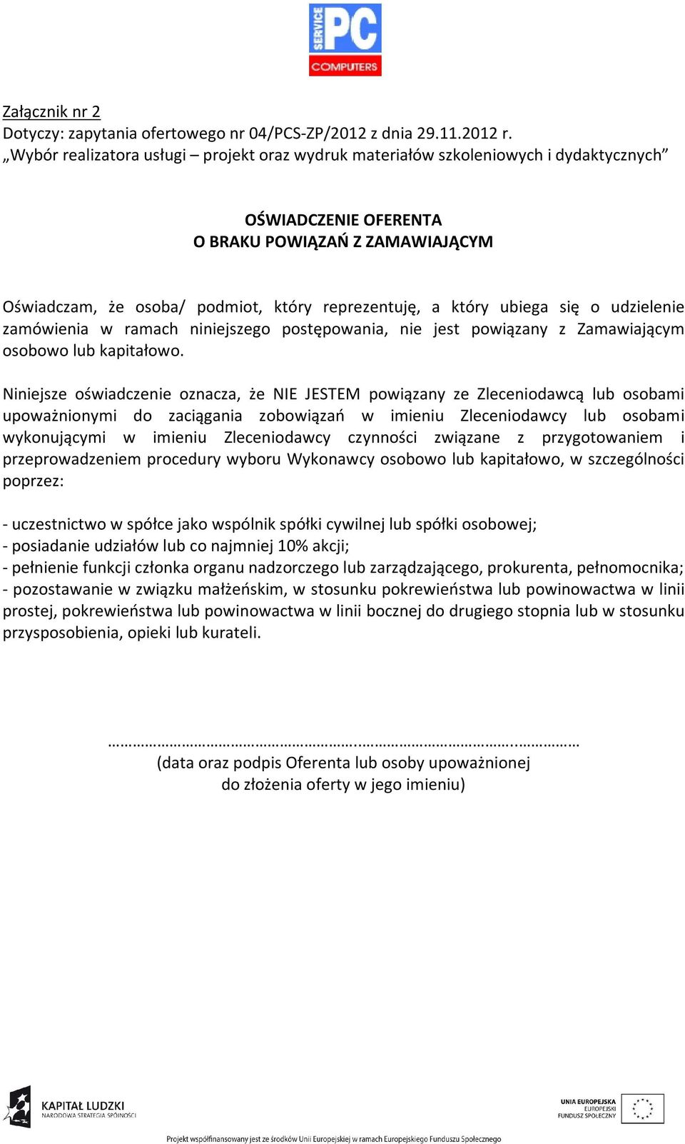 ubiega się o udzielenie zamówienia w ramach niniejszego postępowania, nie jest powiązany z Zamawiającym osobowo lub kapitałowo.