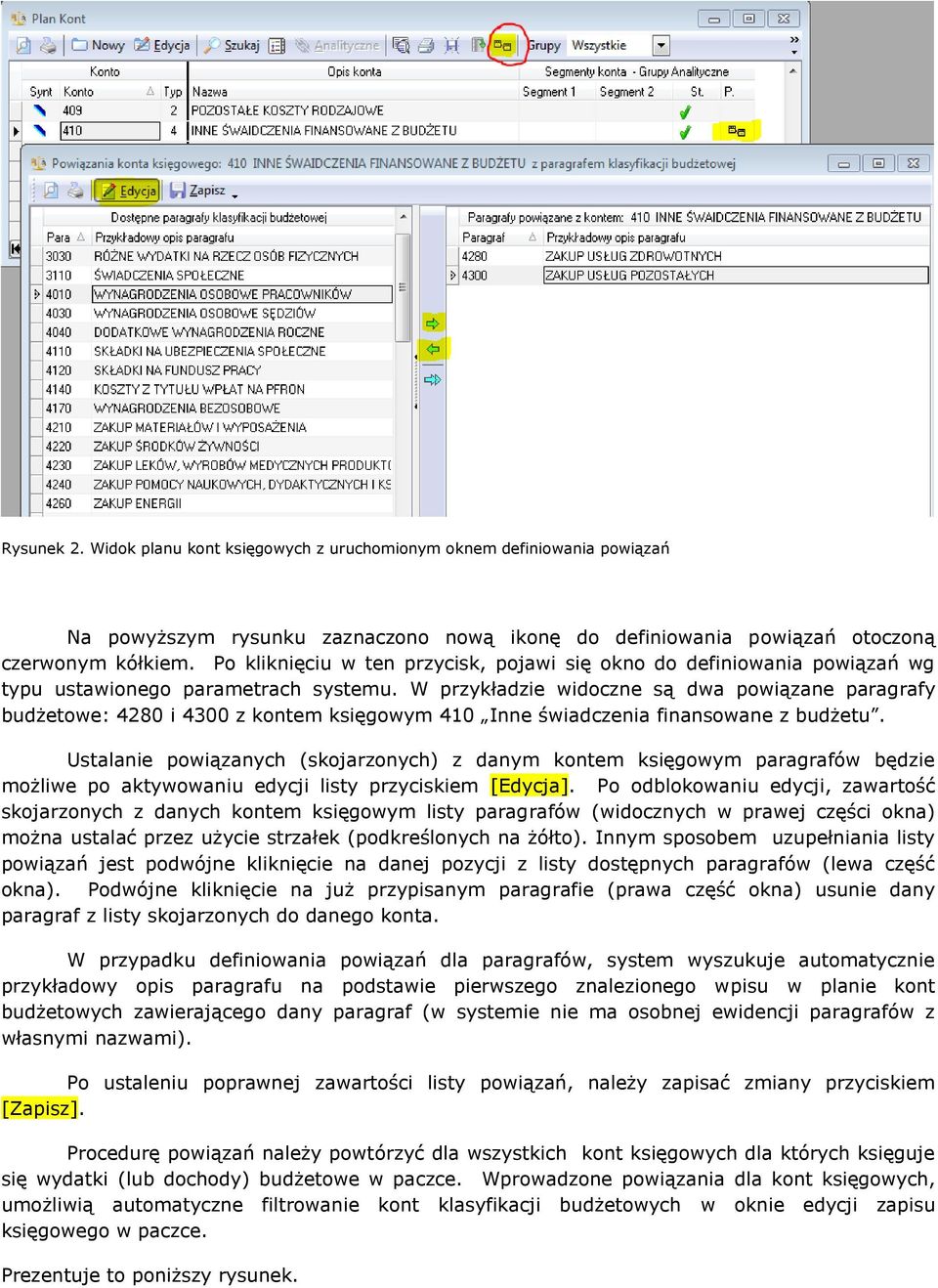 W przykładzie widoczne są dwa powiązane paragrafy budżetowe: 4280 i 4300 z kontem księgowym 410 Inne świadczenia finansowane z budżetu.