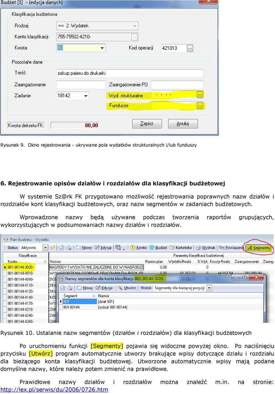 nazw segmentów w zadaniach budżetowych. Wprowadzone nazwy będą używane podczas tworzenia raportów grupujących, wykorzystujących w podsumowaniach nazwy działów i rozdziałów. Rysunek 10.