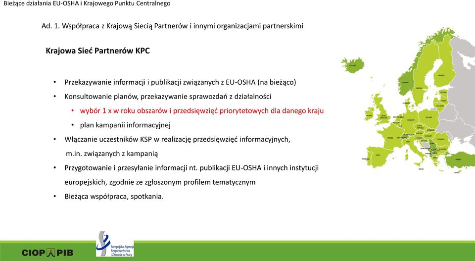 bieżąco) Konsultowanie planów, przekazywanie sprawozdań z działalności wybór 1 x w roku obszarów i przedsięwzięć priorytetowych dla danego kraju plan kampanii