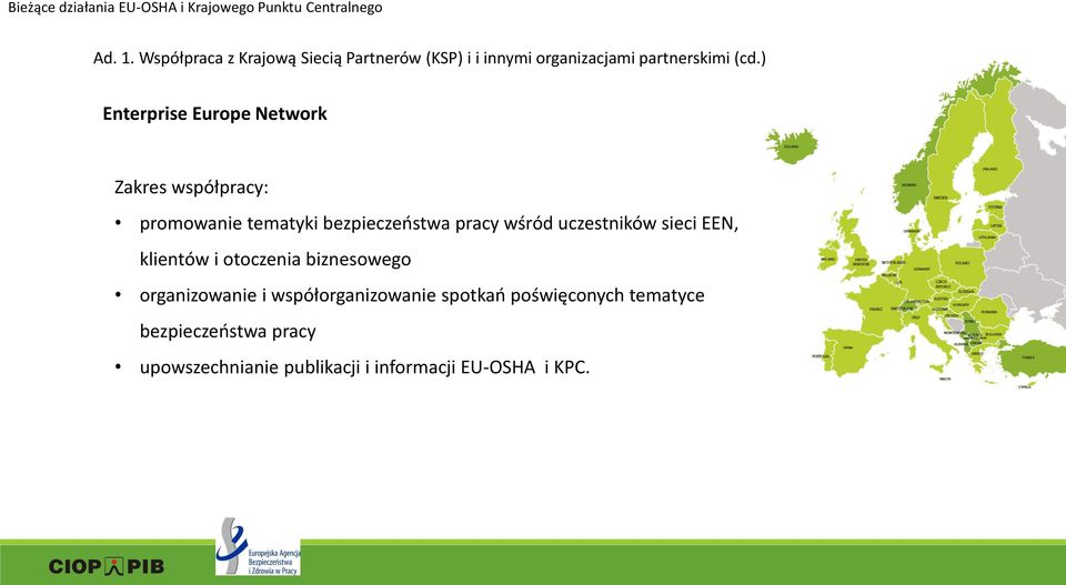 ) Enterprise Europe Network Zakres współpracy: promowanie tematyki bezpieczeństwa pracy wśród uczestników