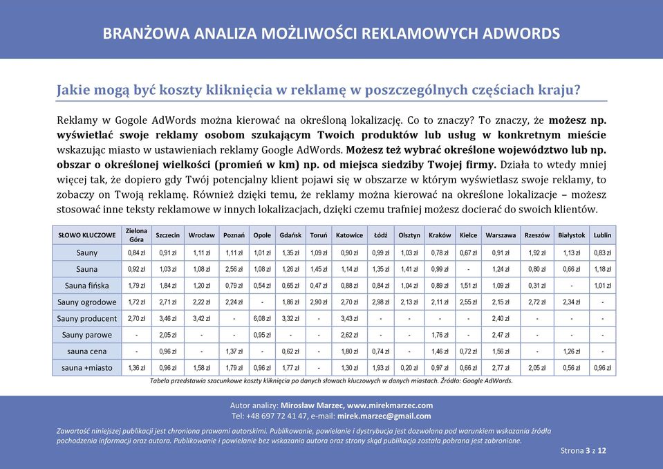 obszar o określonej wielkości (promień w km) np. od miejsca siedziby Twojej firmy.