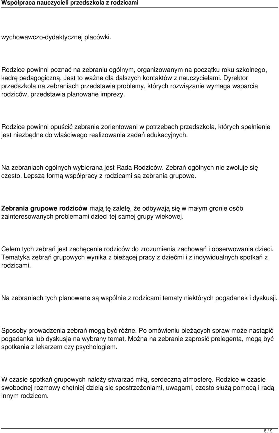 Rodzice powinni opuścić zebranie zorientowani w potrzebach przedszkola, których spełnienie jest niezbędne do właściwego realizowania zadań edukacyjnych.