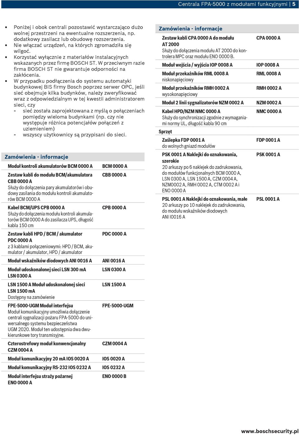 W przeciwnym razie firma BOSCH ST nie gwarantuje odporności na zakłócenia.