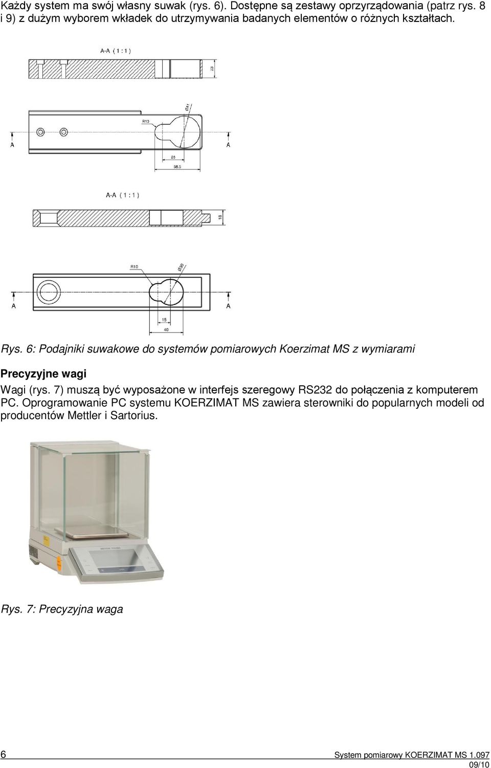 6: Podajniki suwakowe do systemów pomiarowych Koerzimat MS z wymiarami Precyzyjne wagi Wagi (rys.