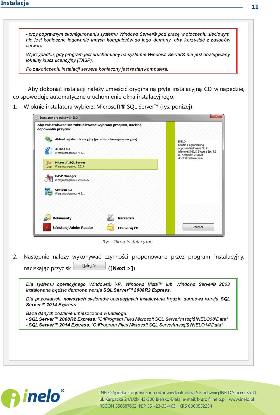 Aby dokonać instalacji należy umieścić oryginalną płytę instalacyjną CD w napędzie, co spowoduje automatyczne uruchomienie okna instalacyjnego. 1.