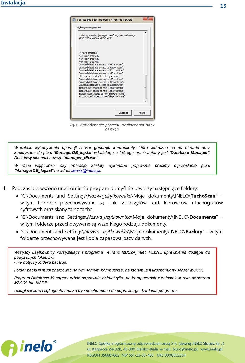 wykonane poprawnie prosimy o przesłanie pliku Podczas pierwszego uruchomienia program domyślnie utworzy następujące foldery: "C:\Documents and Settings\Nazwa_użytkownika\Moje