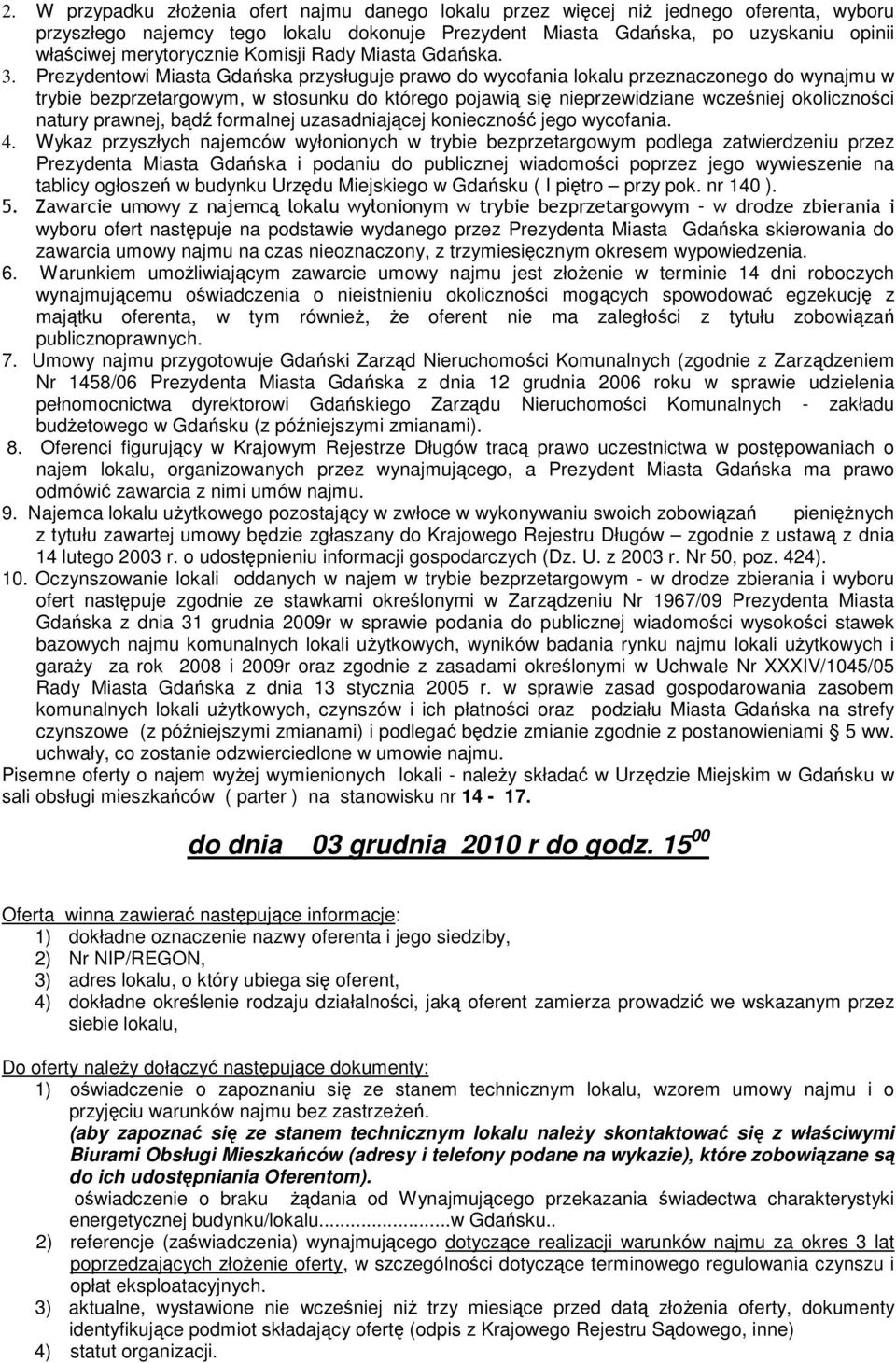 Prezydentowi Miasta Gdańska przysługuje prawo do wycofania lokalu przeznaczonego do wynajmu w trybie bezprzetargowym, w stosunku do którego pojawią się nieprzewidziane wcześniej okoliczności natury