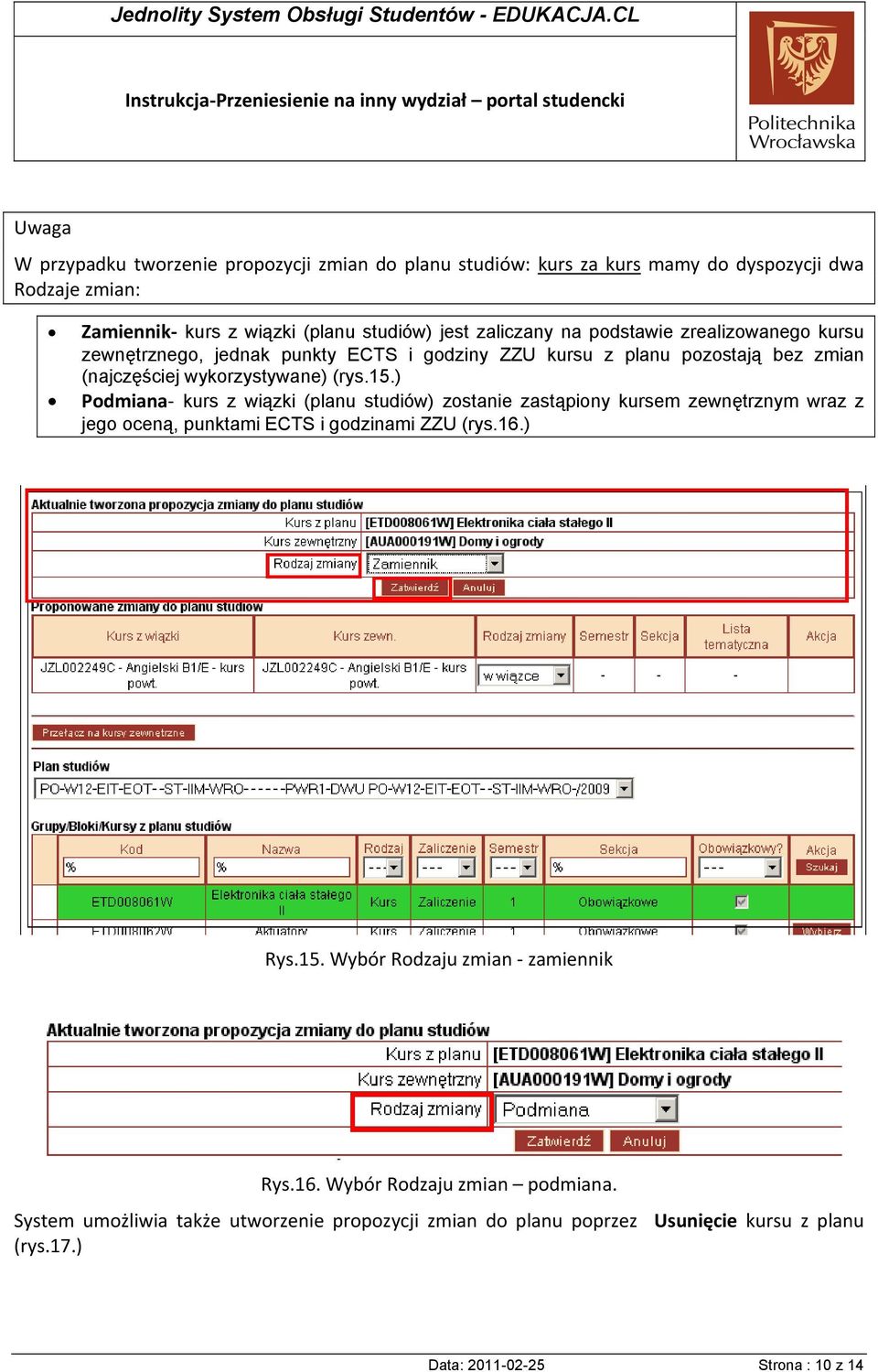 ) Podmiana kurs z wiązki (planu studiów) zostanie zastąpiony kursem zewnętrznym wraz z jego oceną, punktami ECTS i godzinami ZZU (rys.16.) Rys.15.