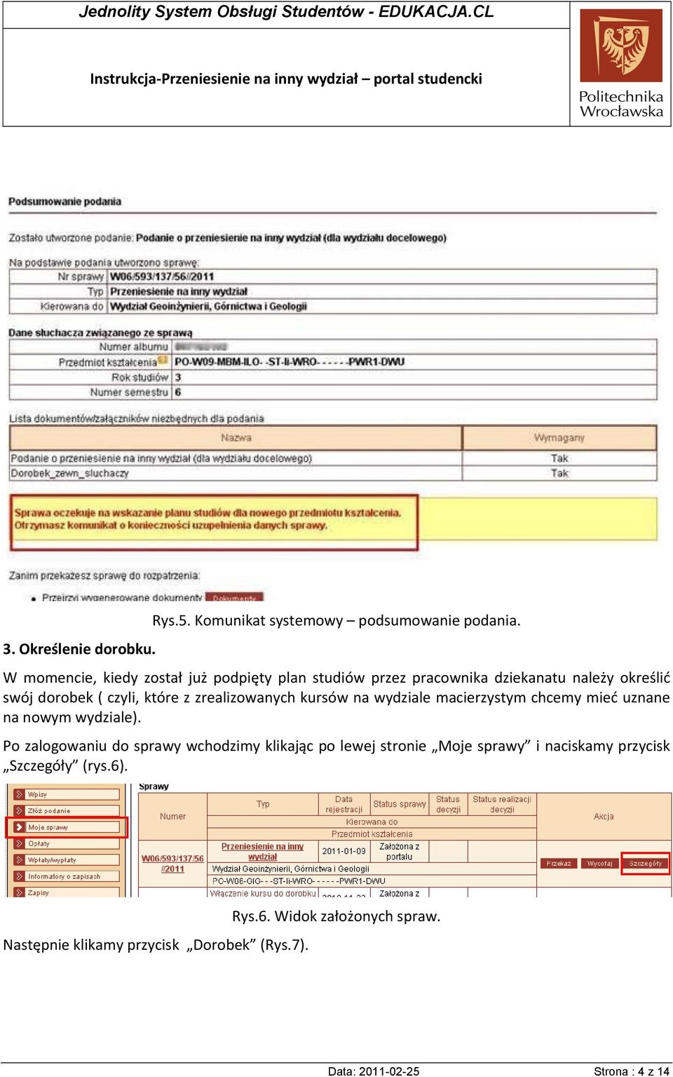 zrealizowanych kursów na wydziale macierzystym chcemy mieć uznane na nowym wydziale).