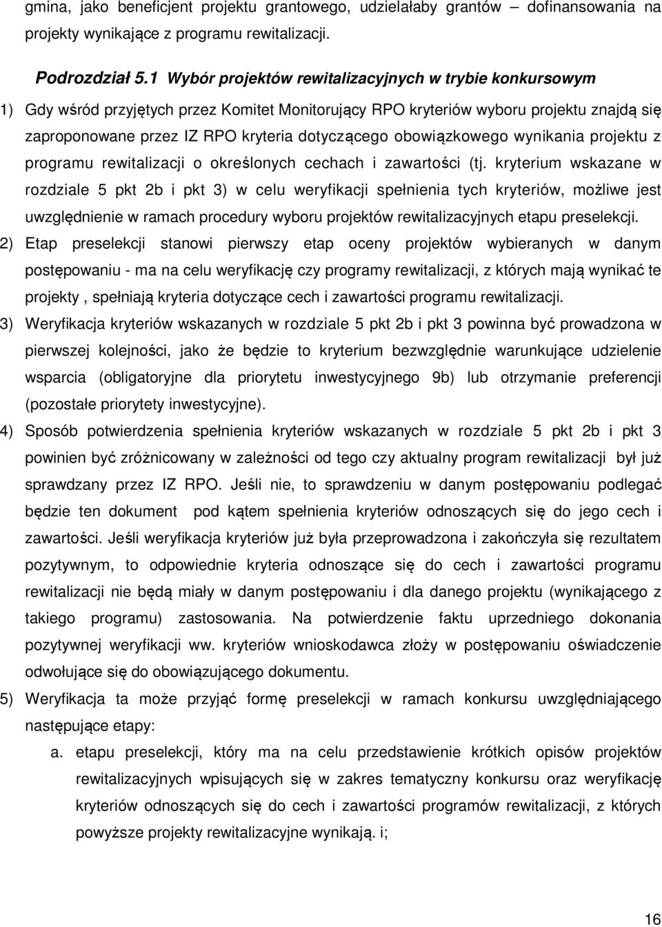 obowiązkowego wynikania projektu z programu rewitalizacji o określonych cechach i zawartości (tj.