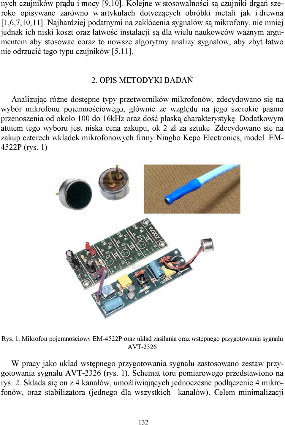 analizy sygnałów, aby zbyt łatwo nie odrzucić tego typu czujników [5,11]. 2.