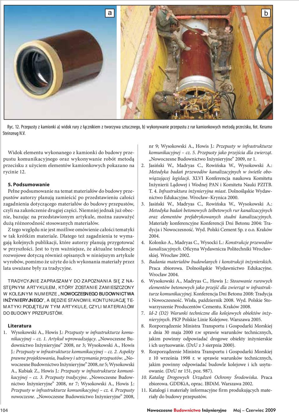 Podsumowanie Pełne podsumowanie na temat materiałów do budowy przepustów autorzy planują zamieścić po przedstawieniu całości zagadnienia dotyczącego materiałów do budowy przepustów, czyli na