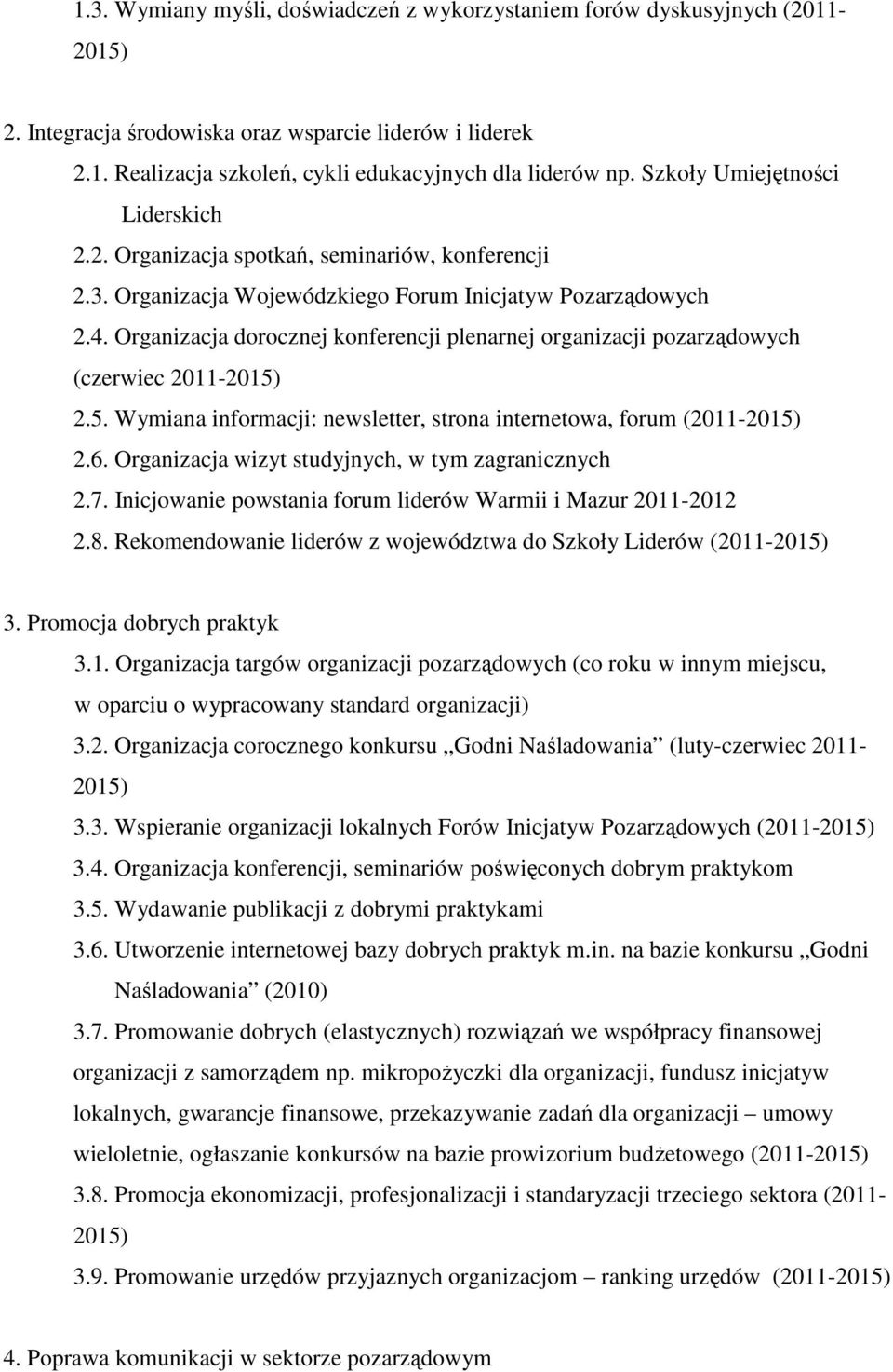 Organizacja dorocznej konferencji plenarnej organizacji pozarządowych (czerwiec 2011-2.5. Wymiana informacji: newsletter, strona internetowa, forum (2011-2.6.