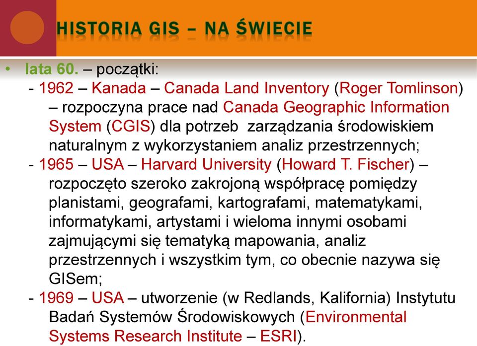 naturalnym z wykorzystaniem analiz przestrzennych; - 1965 USA Harvard University (Howard T.