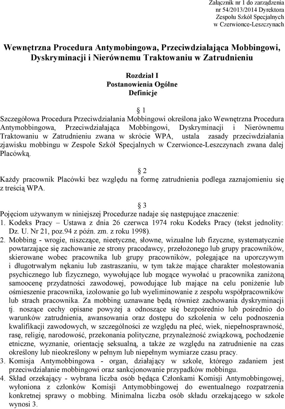 Mobbingowi, Dyskryminacji i Nierównemu Traktowaniu w Zatrudnieniu zwana w skrócie WPA, ustala zasady przeciwdziałania zjawisku mobbingu w Zespole Szkół Specjalnych w Czerwionce-Leszczynach zwana