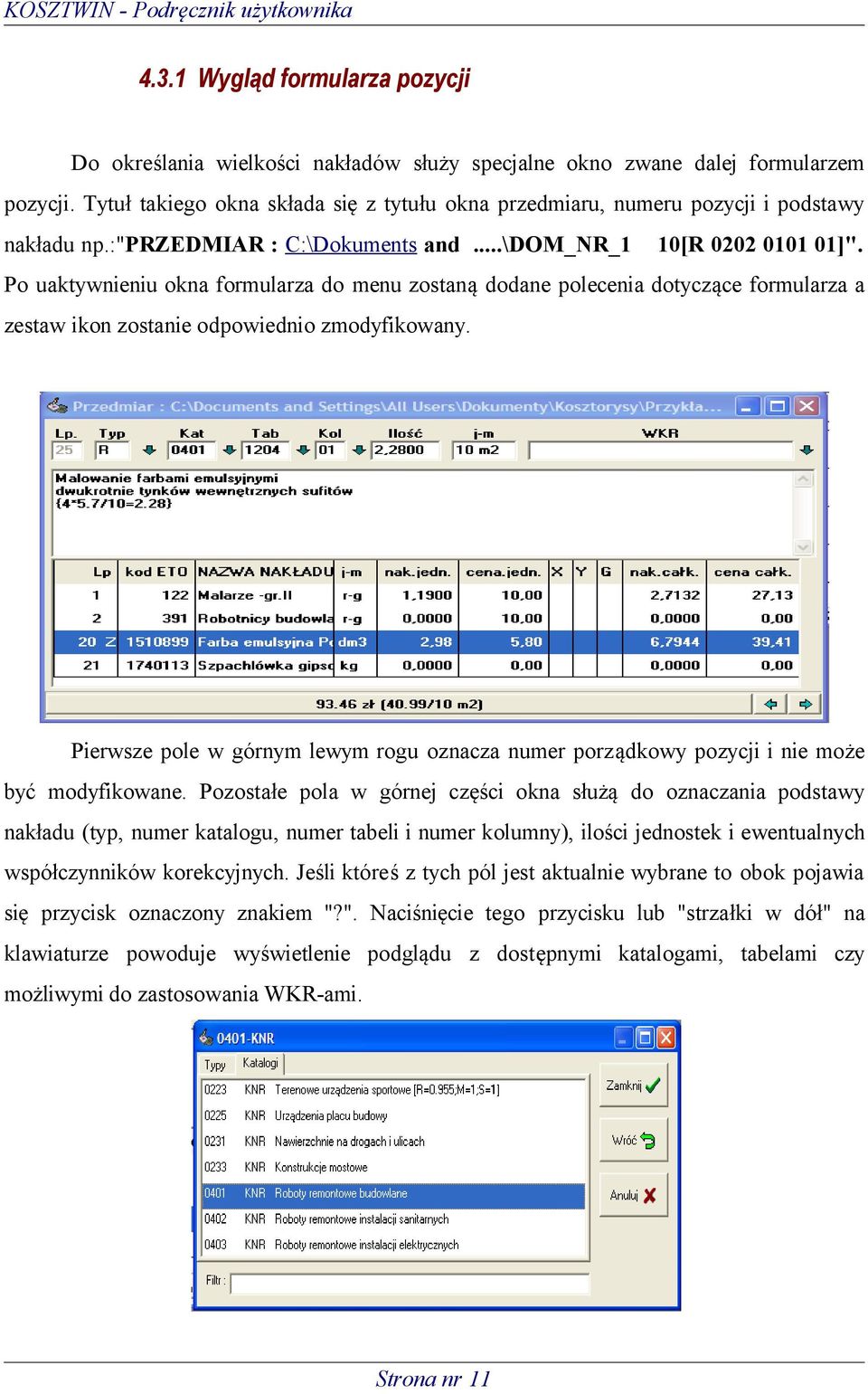 Po uaktywnieniu okna formularza do menu zostaną dodane polecenia dotyczące formularza a zestaw ikon zostanie odpowiednio zmodyfikowany.