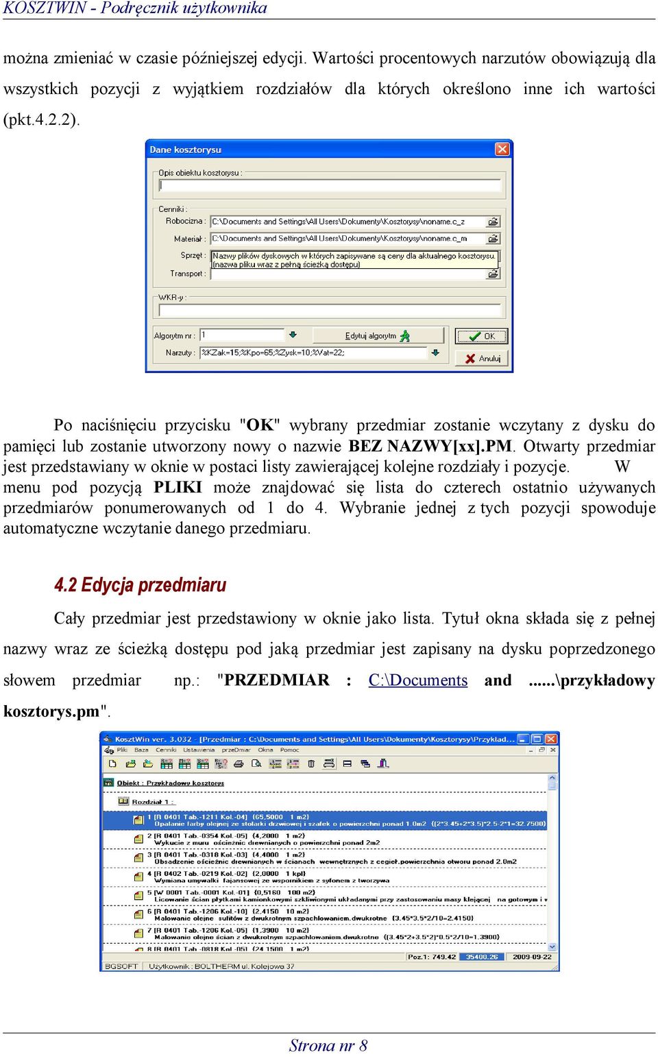 Otwarty przedmiar jest przedstawiany w oknie w postaci listy zawierającej kolejne rozdziały i pozycje.