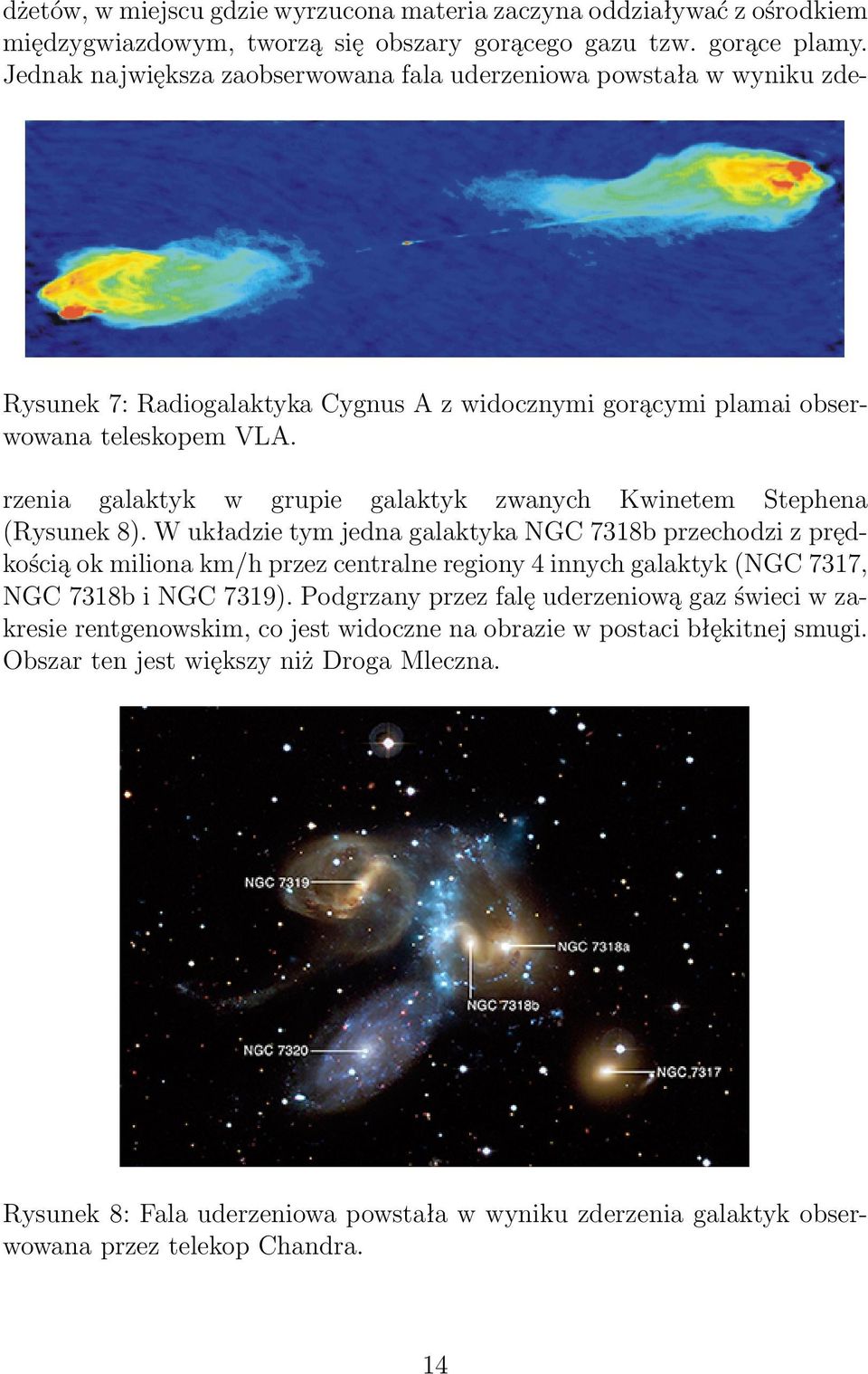 rzenia galaktyk w grupie galaktyk zwanych Kwinetem Stephena (Rysunek 8).